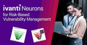 Ivanti Neurons for Risk-Based Vulnerability Management