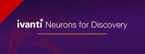 Ivanti Neurons for Discovery